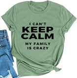 I Can't Keep Calm My Family is Crazy T-Shirt for Women Funny Shirt