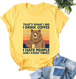 C'est ce que je fais, je bois du café, je déteste les gens et je sais des choses, T-shirt pour femme, chemise ours