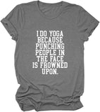 Gifts for Yoga Lovers T-Shirt Women I Do Yoga Because Punching People is Frowned Upon Funny Tees