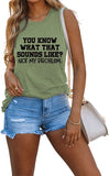 Damen Tank Top mit Aufschrift „You Know What That Sounds Like Funny Saying“