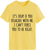 Women Funny It's Ok If You Disagree with Me T-Shirt