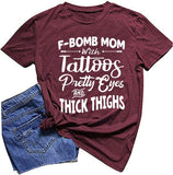 Women F-Bomb Mom with Tattoos Pretty Eyes and Thick Thighs T-Shirt