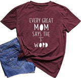 Women Every Great Mom Says The F Word T-Shirt Mom Graphic Shirt