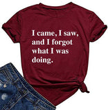 Women I Came I Saw I Forgot What I was Doing T-Shirt