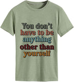 Soyez vous-même T-shirt pour femme, vous n'avez pas besoin d'être autre chose que vous-même.