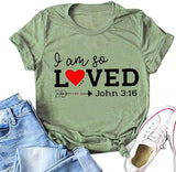 I Am So Loved Shirt John 3:16 T-Shirt for Women