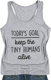 Damen Tank Top „Heute Ziel, Keep The Tiny Humans Alive“