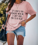 Women Funny It's Ok If You Disagree with Me T-Shirt