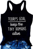 Damen Tank Top „Heute Ziel, Keep The Tiny Humans Alive“