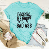 Women in A World Full of Unicorns Be A Bad Ass Funny T-Shirt