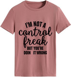 Damen T-Shirt mit Aufschrift „Ich bin kein Kontrollfreak, aber du machst es falsch“