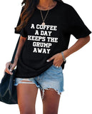 Women A Coffee a Day Keep The Grump Away T-Shirt