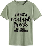 Damen T-Shirt mit Aufschrift „Ich bin kein Kontrollfreak, aber du machst es falsch“