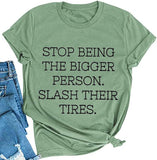 Women Stop Being The Bigger Person Slash Their Tires T-Shirt
