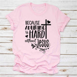 Because Adulting is Hard Without Jesus Women Graphic Shirt