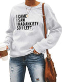 Women Long Sleeve I Came I Saw I had Anxiety So I Left Sweatshirt