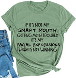 If It's Not My Smart Mouth Getting Me in Trouble Women T-Shirt