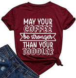 Damen T-Shirt mit Aufschrift „Möge Ihr Kaffee stärker sein als Ihr Kleinkind“