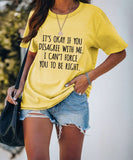 Women Funny It's Ok If You Disagree with Me T-Shirt