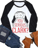 Women Long Sleeve You Serious Clark Shirt Christmas Shirt