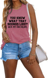 Damen Tank Top mit Aufschrift „You Know What That Sounds Like Funny Saying“