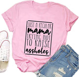 Women Just a Regular Mama Trying not to Raise Assholes T-Shirt Mom Shirt