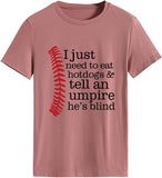 T-shirt de sport pour femmes, j'ai juste besoin de manger des hot-dogs et de dire à un arbitre qu'il est aveugle