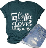 Coffee is My Love Language Funny T-Shirt for Women Coffee Shirt Coffee Lover Gift