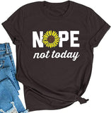 Nope Not Today T-Shirt Sunflower Shirt