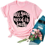 T-Shirt pour femmes, tout ce dont vous avez besoin, c'est de la foi, chemise de Jésus