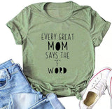 Women Every Great Mom Says The F Word T-Shirt Mom Graphic Shirt
