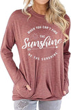 When You Can't Find The Sunshine Be The Sunshine Women Blouse with Pockets