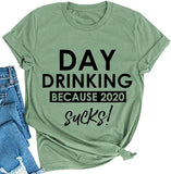 Women Day Drinking T-Shirt Because 2020 Sucks Funny T-Shirt