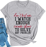 Les femmes ne me testent pas, je regarde assez d'émissions de crime T-Shirt drôle
