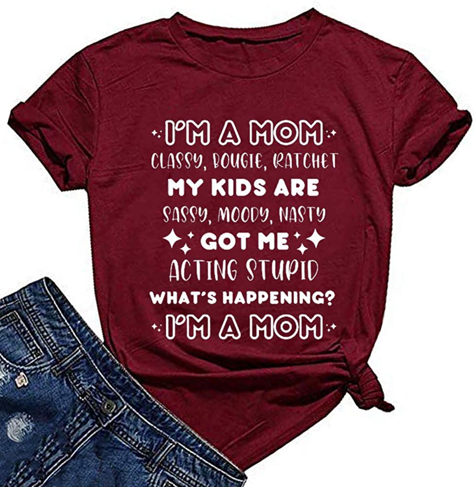 I'm A Mom Classy Bougie Ratchet My Kids are Sassy Moody Nasty T-Shirt Mom Shirt
