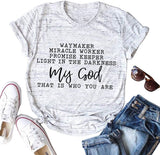 Way Maker Miracle Worker Promise Keeper Light in The Darkness My God This is Who You are T-Shirt