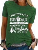 T-Shirt pour femmes, je veux juste boire du chocolat chaud, cuire des trucs et regarder des films de noël
