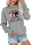 I Just Took A DNA Test Turns Out I'm 100% That Witch Long Sleeve Sweatshirt I Smell Children Shirt