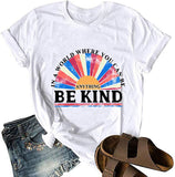 Women in A World Where You can Be Anything Be Kind T-Shirt