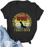 Women Wine T-Shirt The Glue Holding This 2020 Shitshow Together Shirt