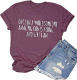 Once in A While Someone Amazing Comes Along Here I Am Women's T-Shirt Funny Shirt