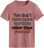 Soyez vous-même T-shirt pour femme, vous n'avez pas besoin d'être autre chose que vous-même.