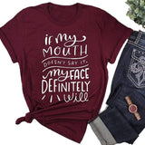 Women If My Mouth Doesn't Say It My Face Definitely Will T-Shirt