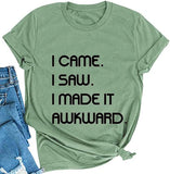 Women I Came I Saw I Made it Awkward T-Shirt