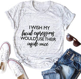 Women I Wish My Facial Expressions Shirt Funny Graphic Shirt