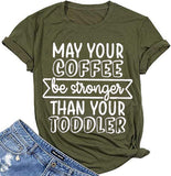 Damen T-Shirt mit Aufschrift „Möge Ihr Kaffee stärker sein als Ihr Kleinkind“