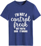 Damen T-Shirt mit Aufschrift „Ich bin kein Kontrollfreak, aber du machst es falsch“