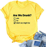 are We Drunk? Bitch We Might Be Shirt Drinking T-Shirt