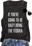 Women If You're Going to Be-Salty Bring The Tequila Tank Tshirt Funny Drinking Shirt Tops