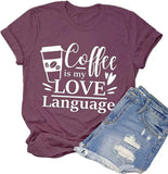 Coffee is My Love Language Funny T-Shirt for Women Coffee Shirt Coffee Lover Gift